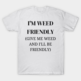 I'm Weed Friendly | Smart Successful Stoner | Cannabis Community | Stoners Gifts T-Shirt